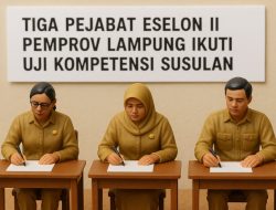 Tiga Pejabat Eselon II Pemprov Lampung Ikuti Uji Kompetensi Susulan