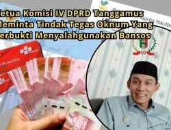 Ketua Komisi IV DPRD Tanggamus Minta Sanksi Tegas Bagi Oknum Kepala Pekon dan Lurah Yang Terbukti Menyalahgunakan Bansos